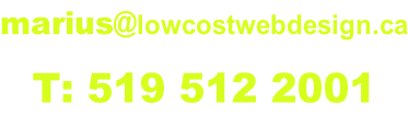 marius@lowcostwebdesign.ca  T: 519 512 2001