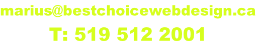 marius@bestchoicewebdesign.ca T: 519 512 2001